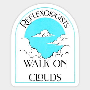 Reflexologists Walk on Clouds Sticker